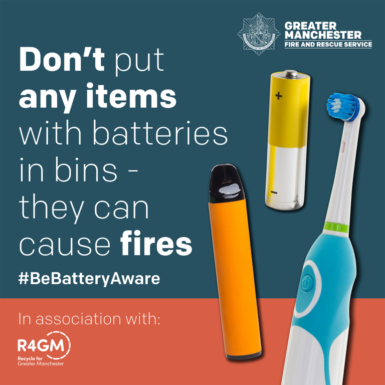 Don't put any items with batteries in bins - they can cause fires. #BeBatteryAware. Images of vape, battery and electric toothbrush. Greater Manchester Fire & Rescue Logo. In partnership with R4GM
